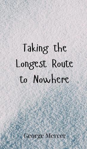 Taking the Longest Route to Nowhere