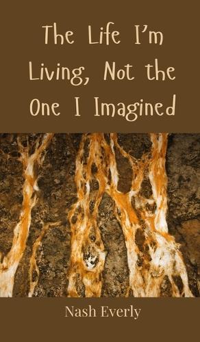 The Life I'm Living, Not the One I Imagined