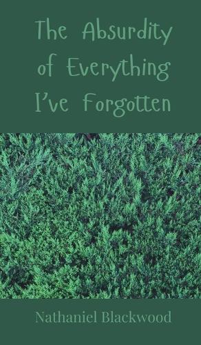 The Absurdity of Everything I've Forgotten