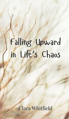 Falling Upward in Life's Chaos
