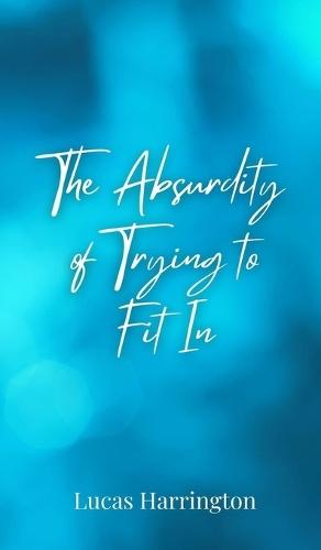 The Absurdity of Trying to Fit In