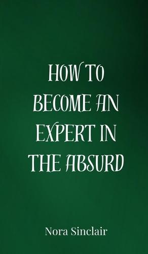How to Become an Expert in the Absurd