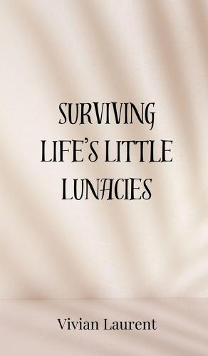 Surviving Life's Little Lunacies