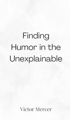 Finding Humor in the Unexplainable