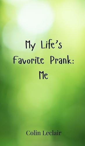 My Life's Favorite Prank: Me