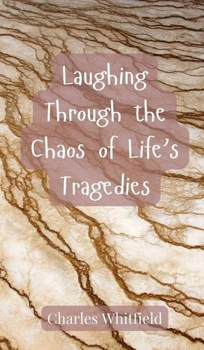 Laughing Through the Chaos of Life's Tragedies
