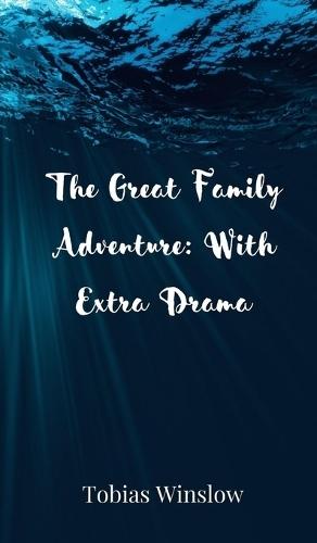 The Great Family Adventure: With Extra Drama