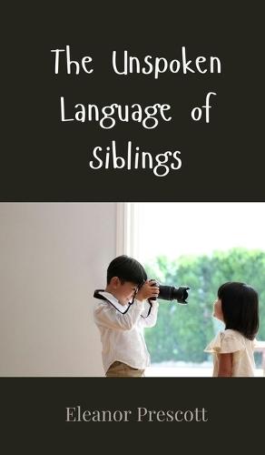 The Unspoken Language of Siblings