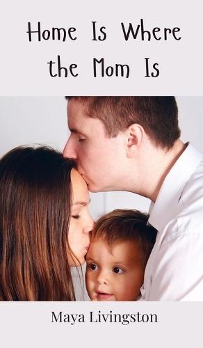 Home Is Where the Mom Is