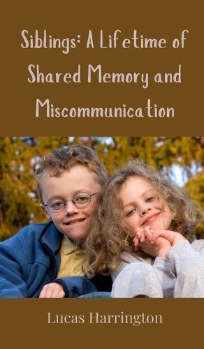 Siblings: A Lifetime of Shared Memory and Miscommunication