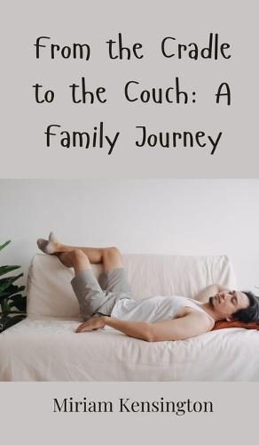From the Cradle to the Couch: A Family Journey
