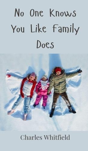 No One Knows You Like Family Does