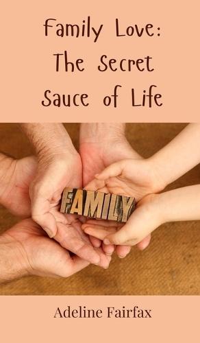 Family Love: The Secret Sauce of Life