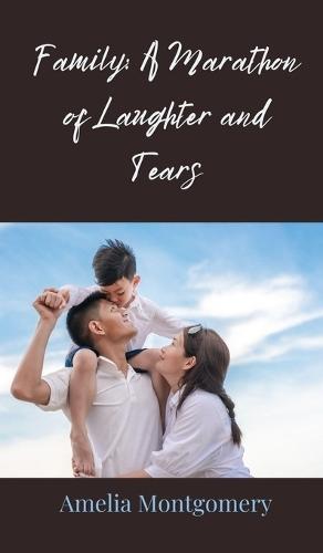 Family: A Marathon of Laughter and Tears