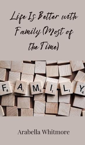 Life Is Better with Family (Most of the Time)