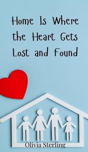 Home Is Where the Heart Gets Lost and Found
