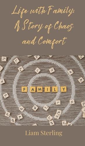 Life with Family: A Story of Chaos and Comfort