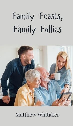 Family Feasts, Family Follies