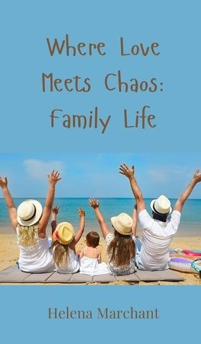 Where Love Meets Chaos: Family Life
