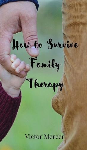 How to Survive Family Therapy