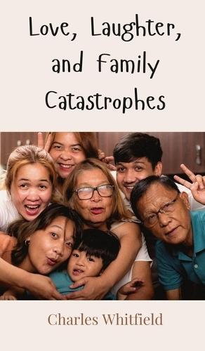 Love, Laughter, and Family Catastrophes