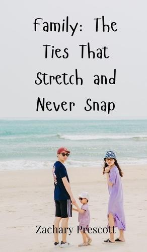 Family: The Ties That Stretch and Never Snap