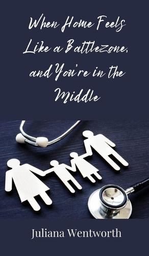 When Home Feels Like a Battlezone, and You're in the Middle