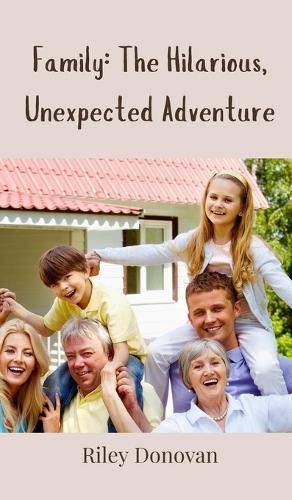 Family: The Hilarious, Unexpected Adventure