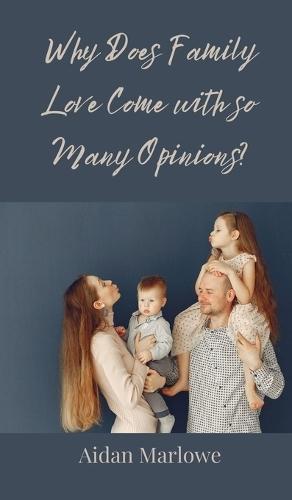 Why Does Family Love Come with so Many Opinions?