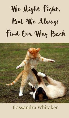 We Might Fight, But We Always Find Our Way Back