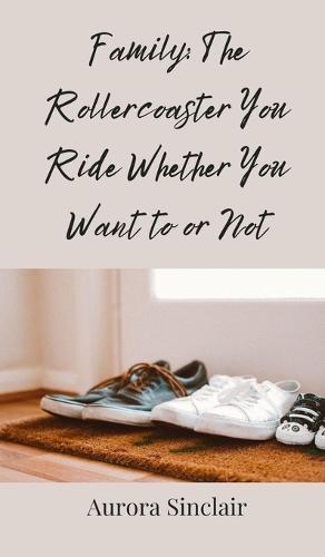 Family: The Rollercoaster You Ride Whether You Want to or Not