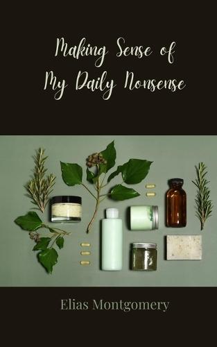 Making Sense of My Daily Nonsense