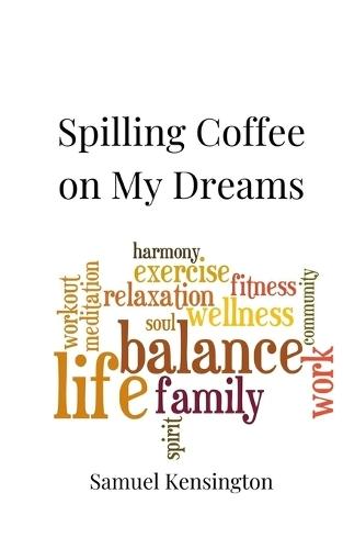 Spilling Coffee on My Dreams