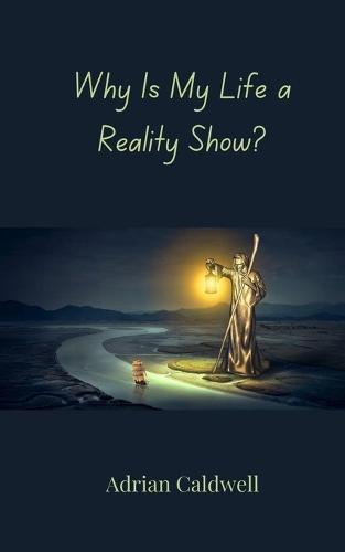 Why Is My Life a Reality Show?