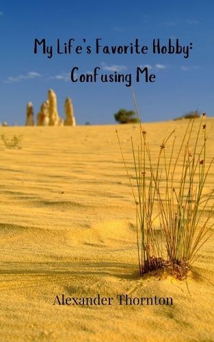 My Life's Favorite Hobby: Confusing Me