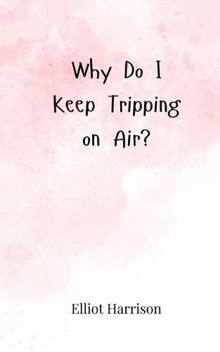 Why Do I Keep Tripping on Air?