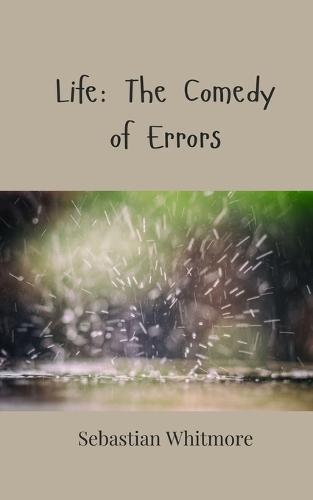 Life: The Comedy of Errors