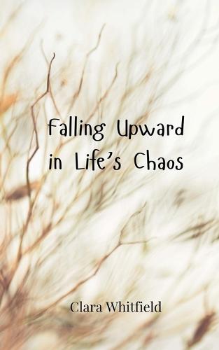 Falling Upward in Life's Chaos