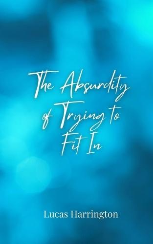 The Absurdity of Trying to Fit In