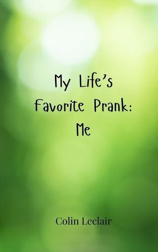 My Life's Favorite Prank: Me