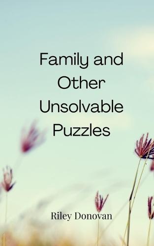 Family and Other Unsolvable Puzzles