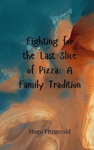 Fighting for the Last Slice of Pizza: A Family Tradition