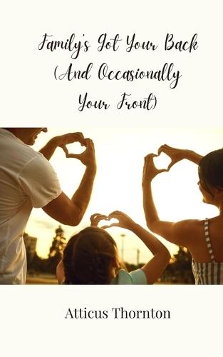 Family's Got Your Back (And Occasionally Your Front)