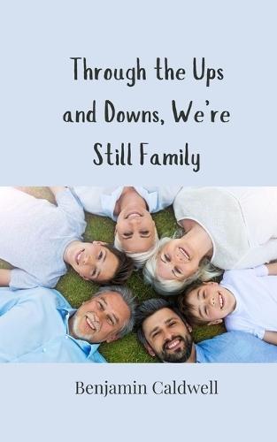 Through the Ups and Downs, We're Still Family