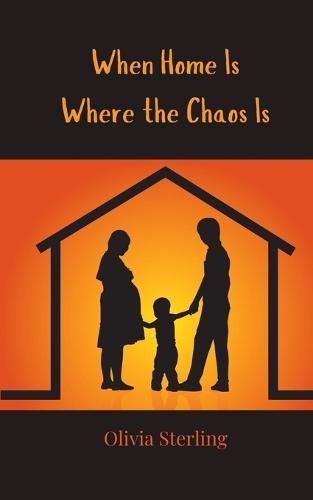 When Home Is Where the Chaos Is