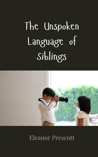 The Unspoken Language of Siblings
