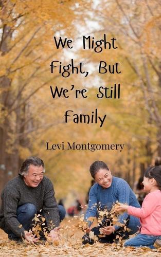 We Might Fight, But We're Still Family