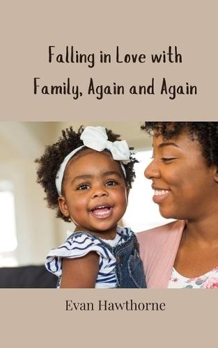 Falling in Love with Family, Again and Again
