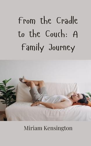 From the Cradle to the Couch: A Family Journey