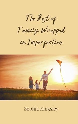 The Best of Family, Wrapped in Imperfection